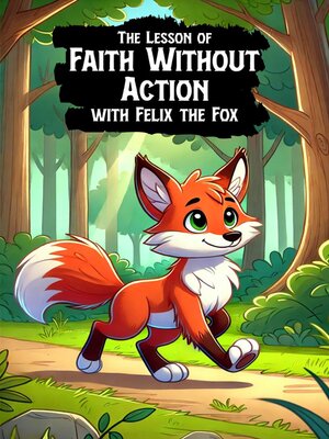cover image of The Lesson of Faith Without Action with Felix the Fox